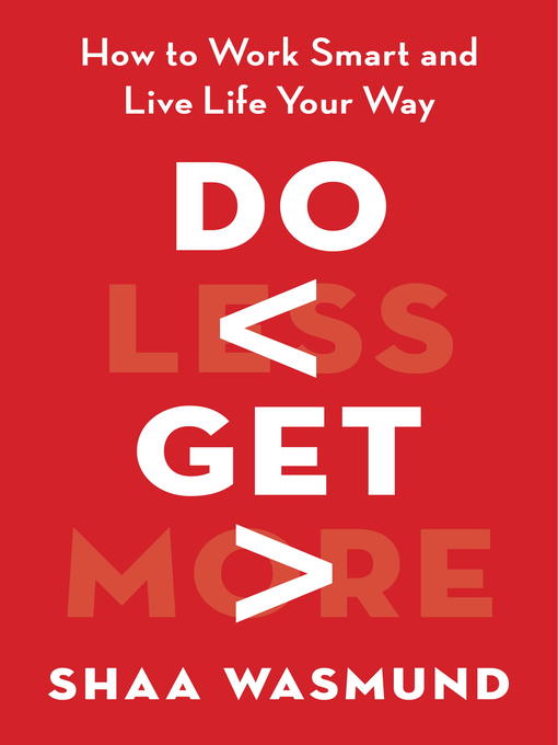 Title details for Do Less, Get More by Shaa Wasmund - Wait list